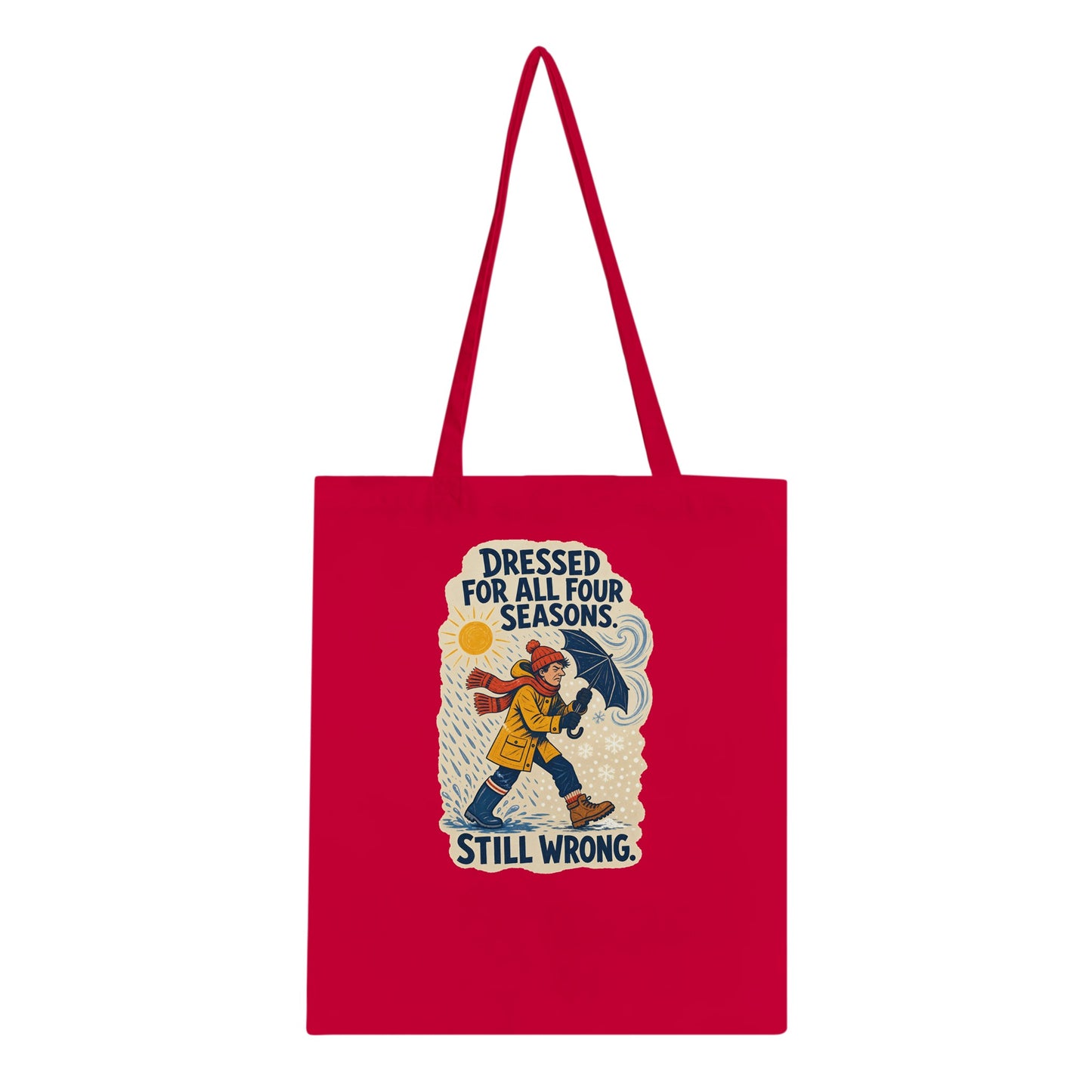 Dressed for All Four Seasons. Still Wrong. Tote Bag — product view 4