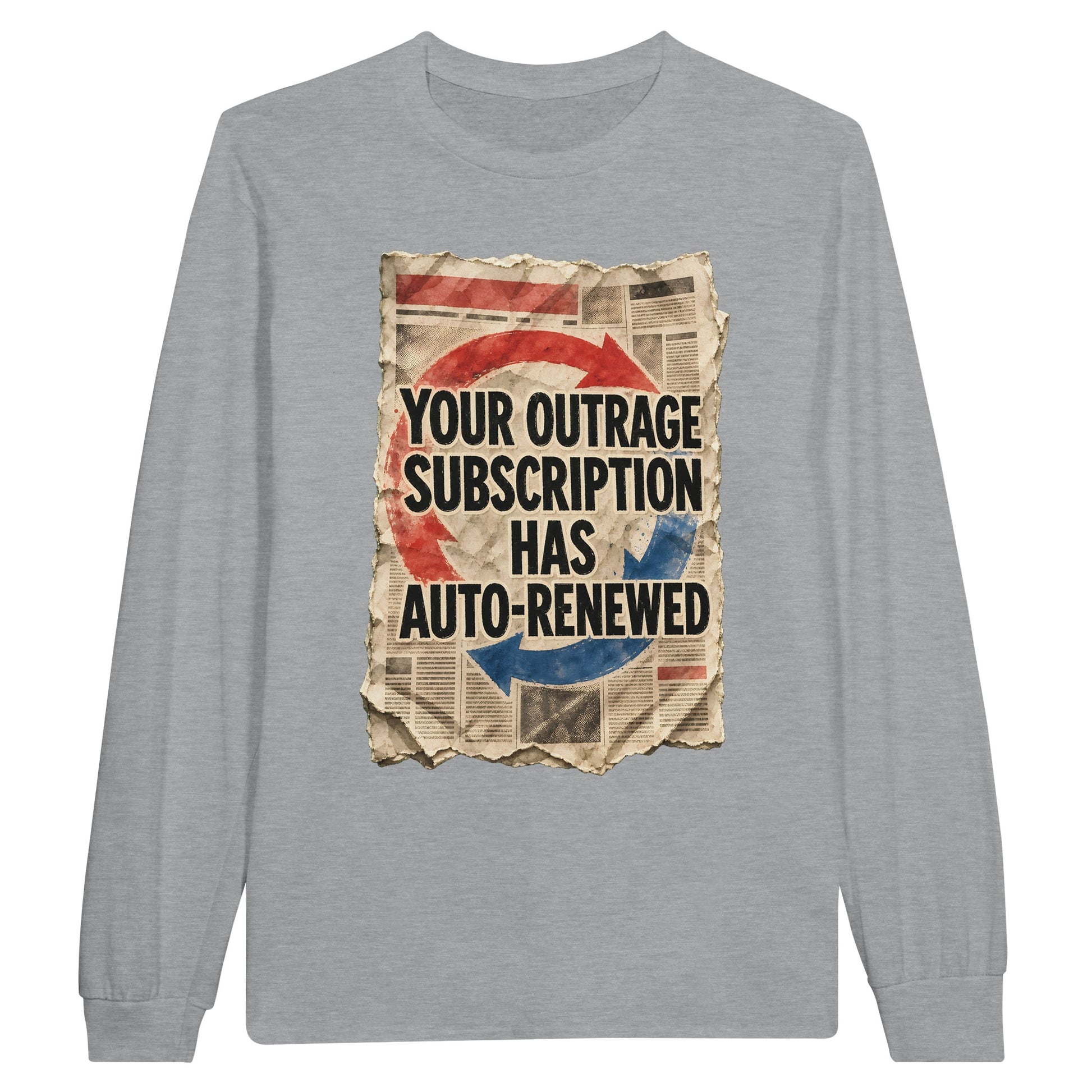 Your Outrage Subscription Has Auto-Renewed Long-Sleeve T-shirt — product view 10