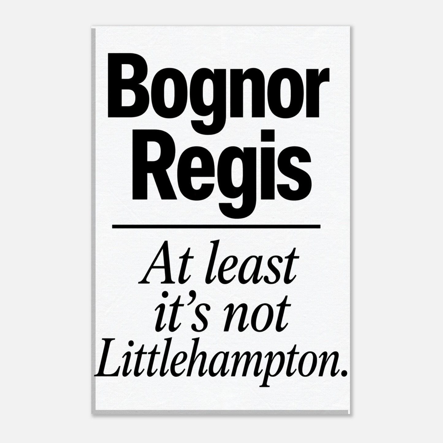Bognor Regis — At Least It's Not Littlehampton Canvas — product view 3