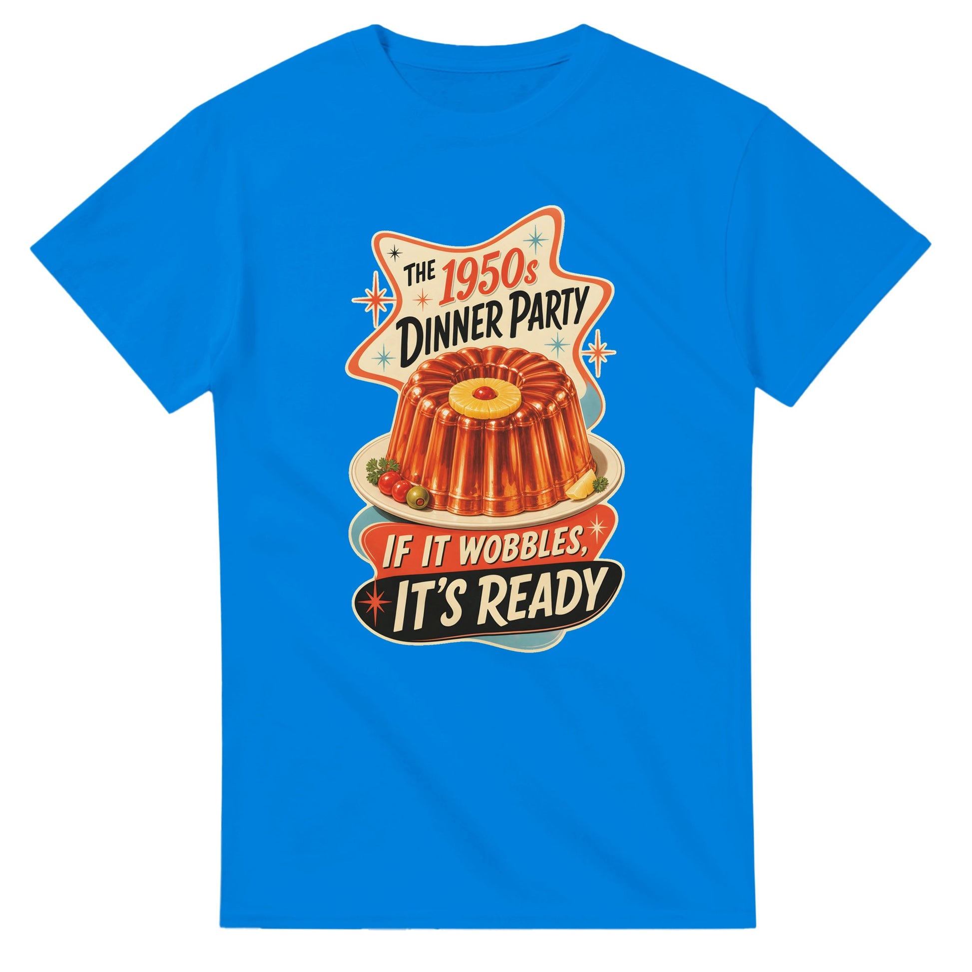 The 1950s Dinner Party — If It Wobbles, It's Ready T-shirt — product view 2