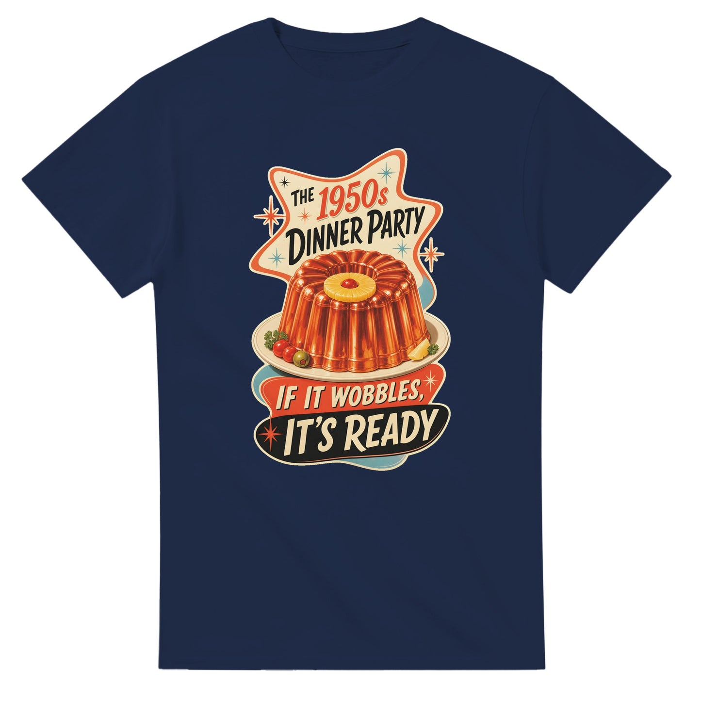 The 1950s Dinner Party — If It Wobbles, It's Ready T-shirt — product view 5