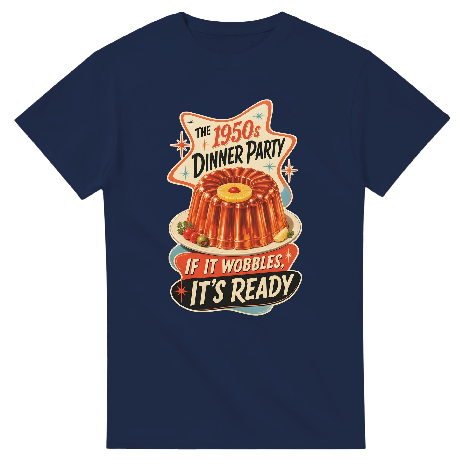 The 1950s Dinner Party — If It Wobbles, It's Ready T-shirt — product view 5