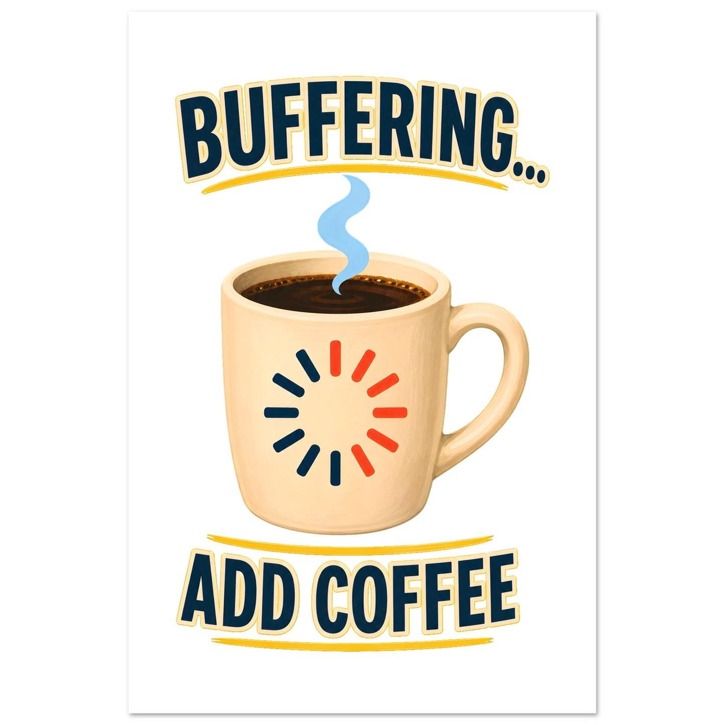 Buffering... Add Coffee — Outlined Loading Mug Graphic Poster — product view 6