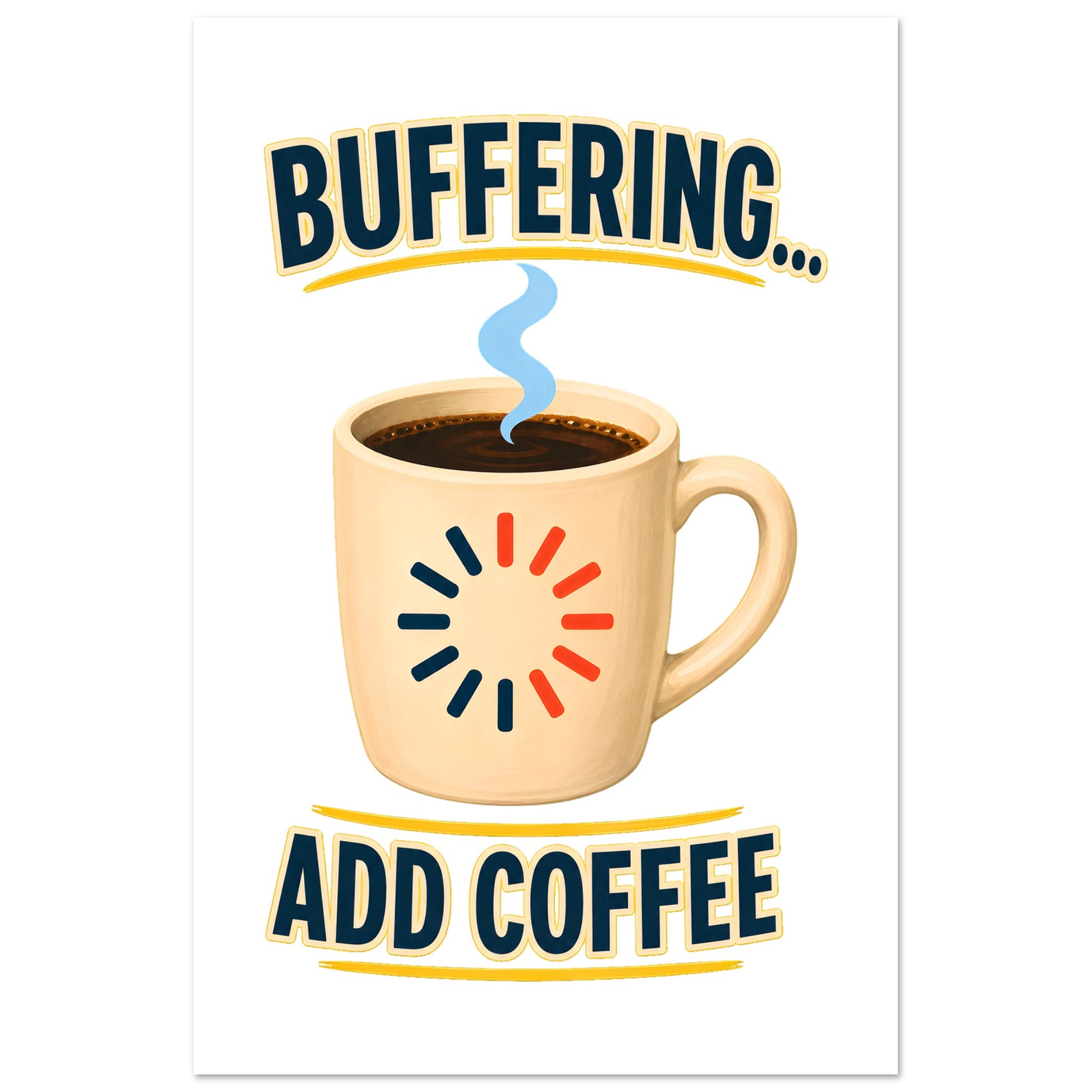 Buffering... Add Coffee — Outlined Loading Mug Graphic Poster — product view 6