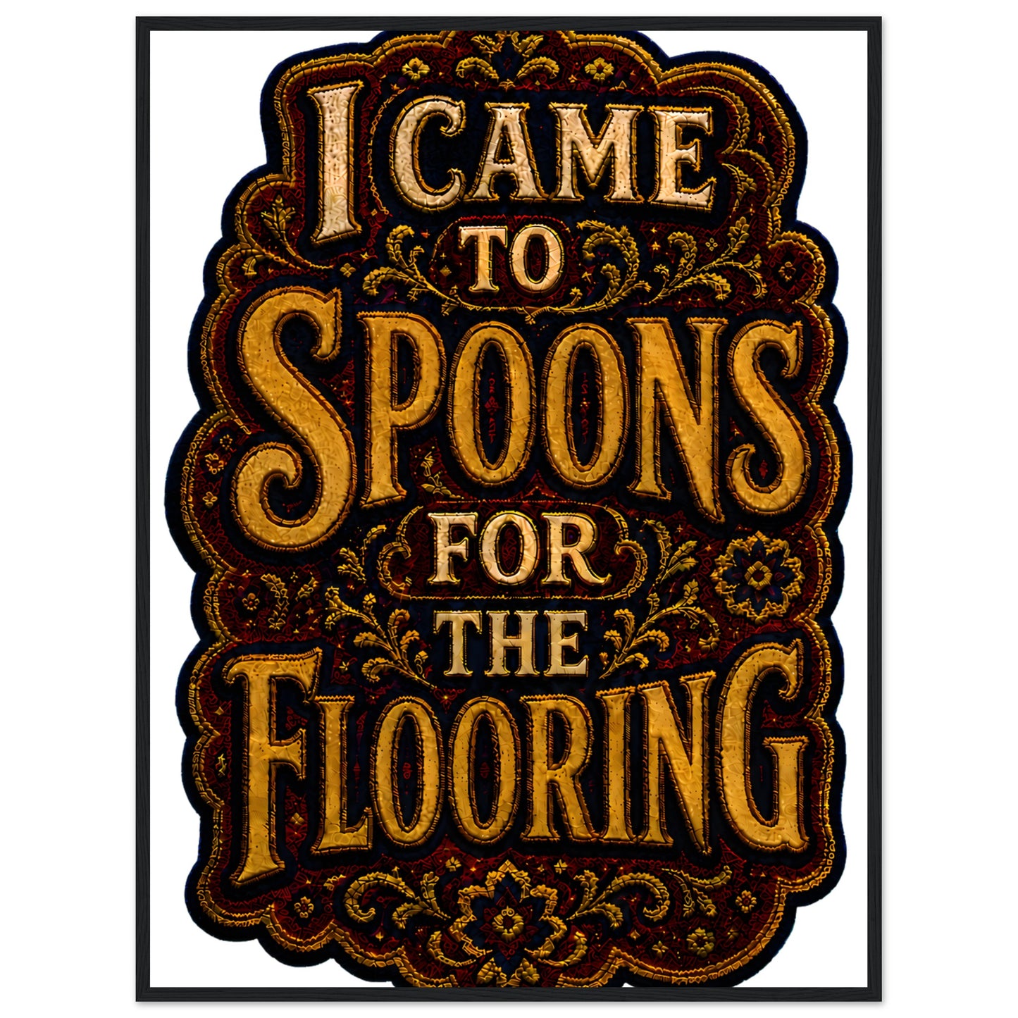 I Came to Spoons for the Flooring Framed Wall Art — product view 8
