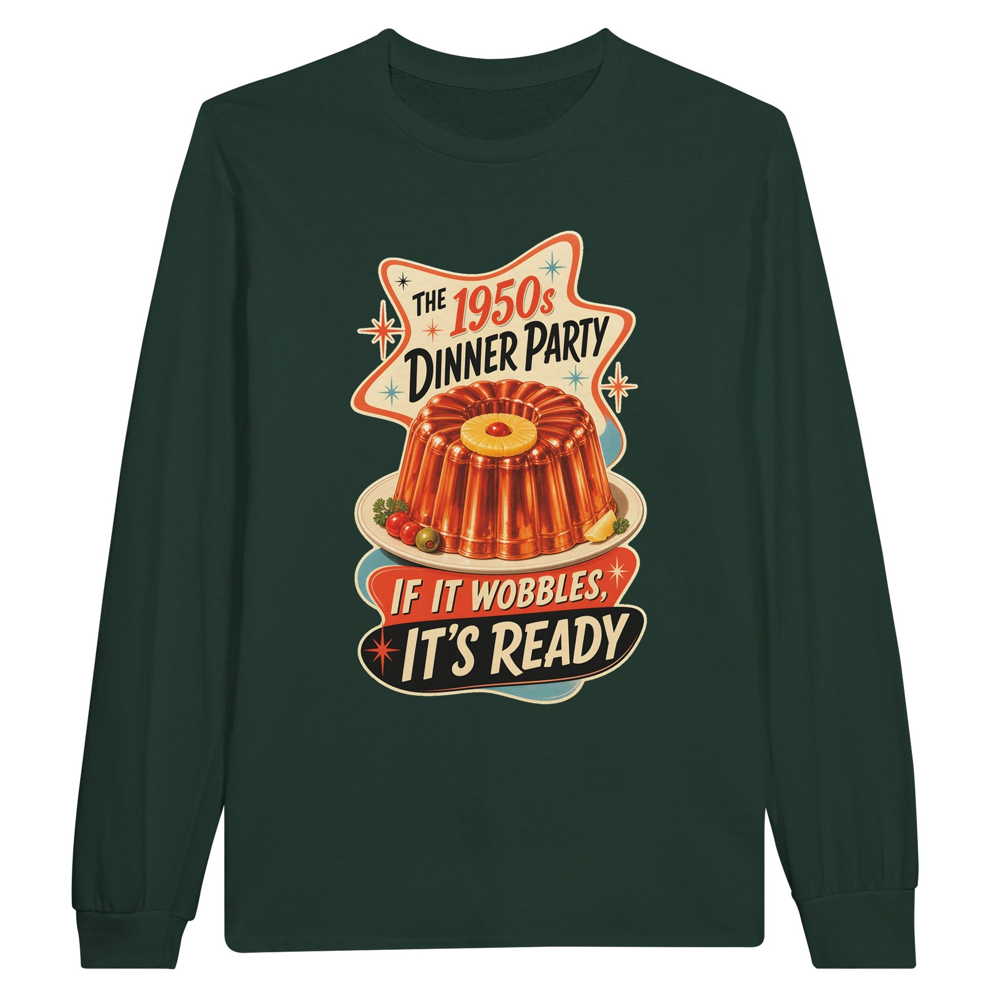 The 1950s Dinner Party — If It Wobbles, It's Ready Long-Sleeve T-shirt — product view 5