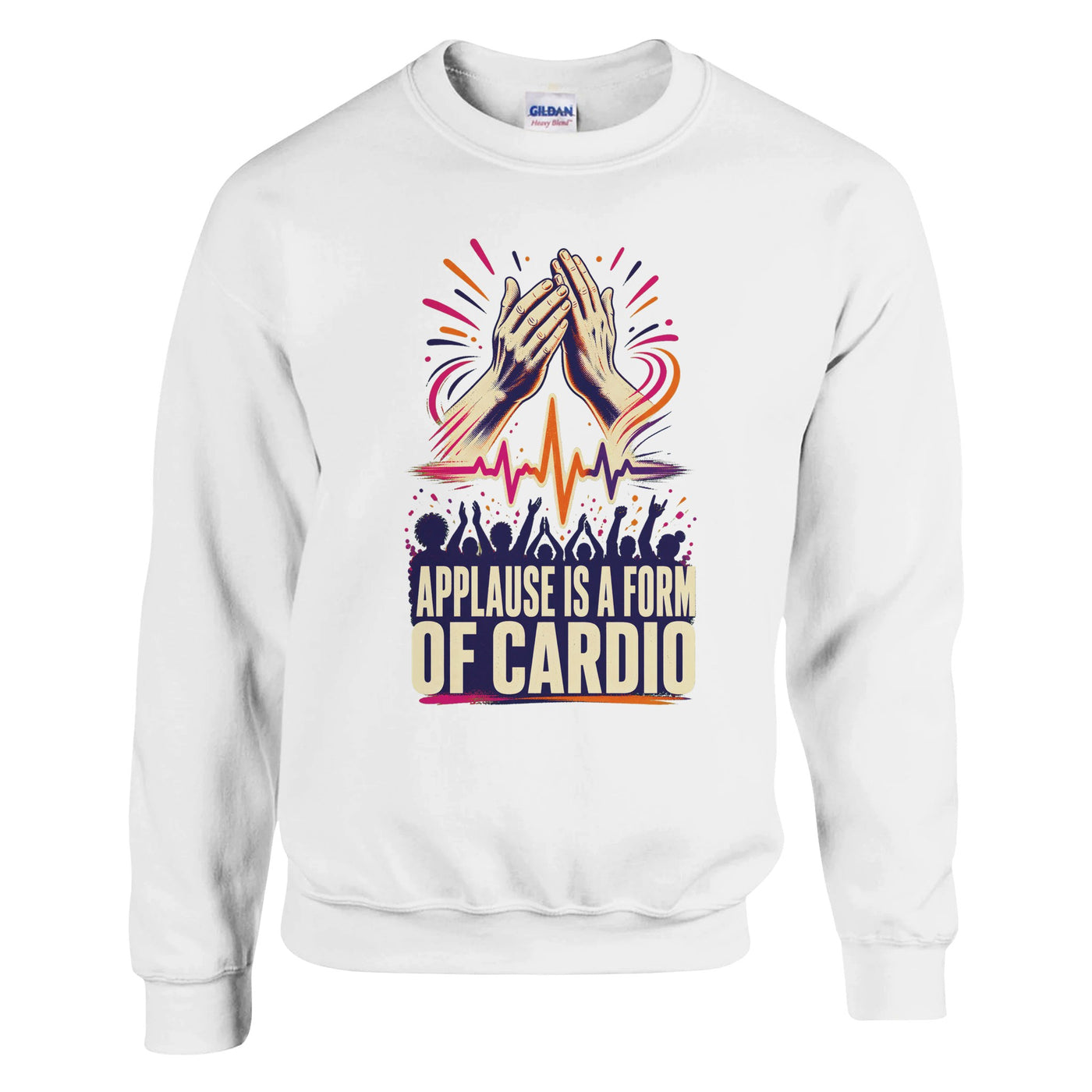 Applause Is a Form of Cardio Sweatshirt
