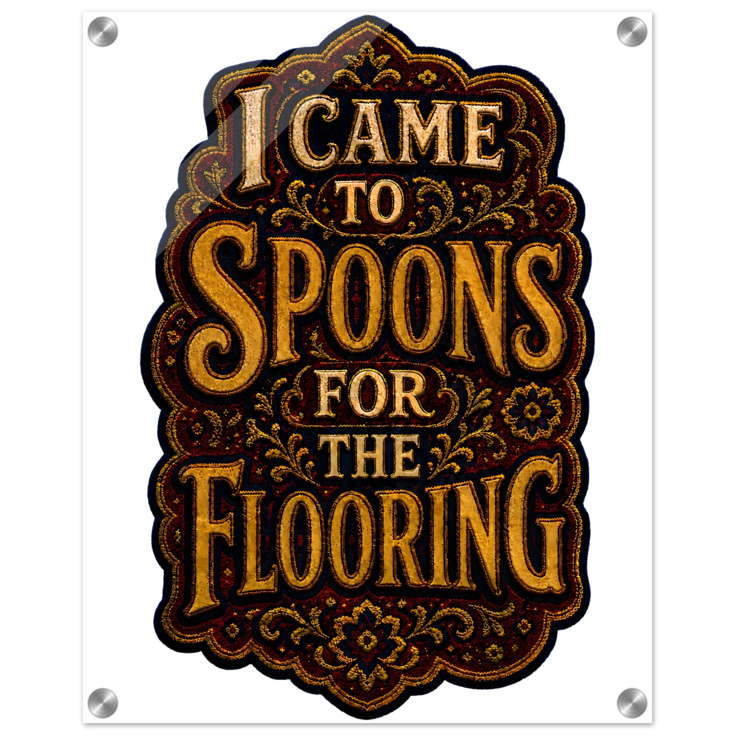 I Came to Spoons for the Flooring Acrylic Print — product view 2