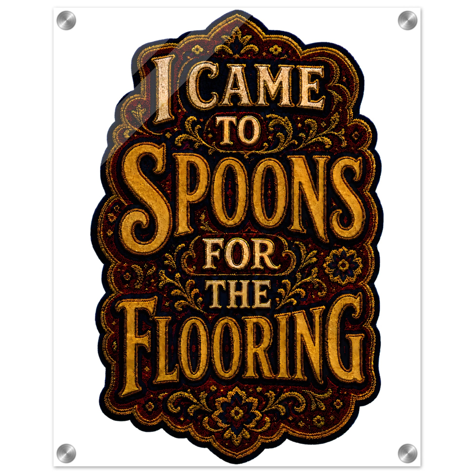 I Came to Spoons for the Flooring Acrylic Print — product view 2