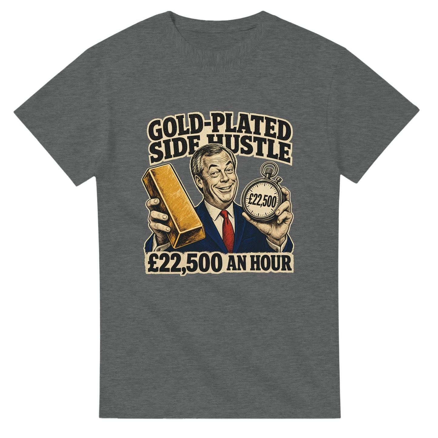 Gold-Plated Side Hustle £22,500 an Hour T-shirt — product view 3