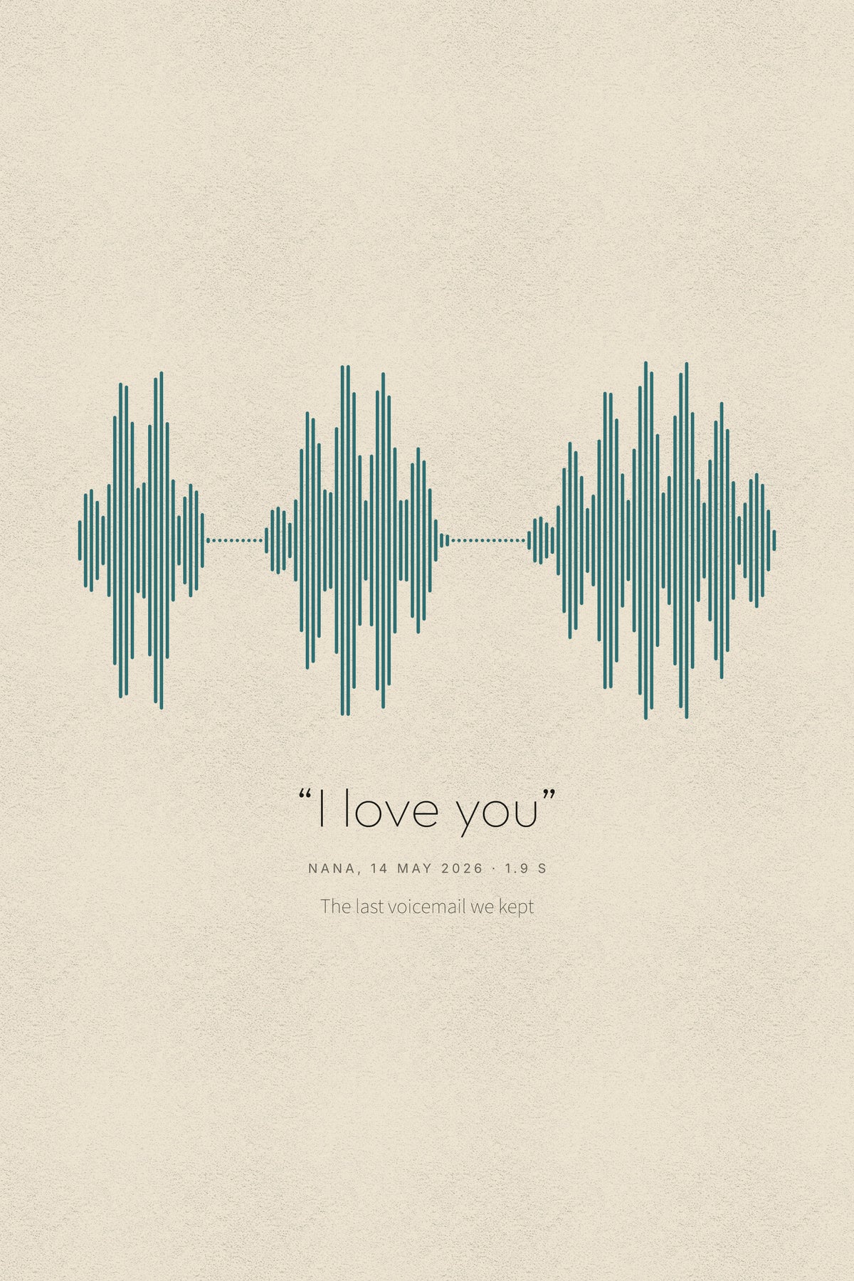 A soundwave print: the loudness of a three-word recording drawn as upright bars mirrored about the middle on cream paper, the words I love you in quotes beneath, who said them and when in small capitals, and a line of the family's own.