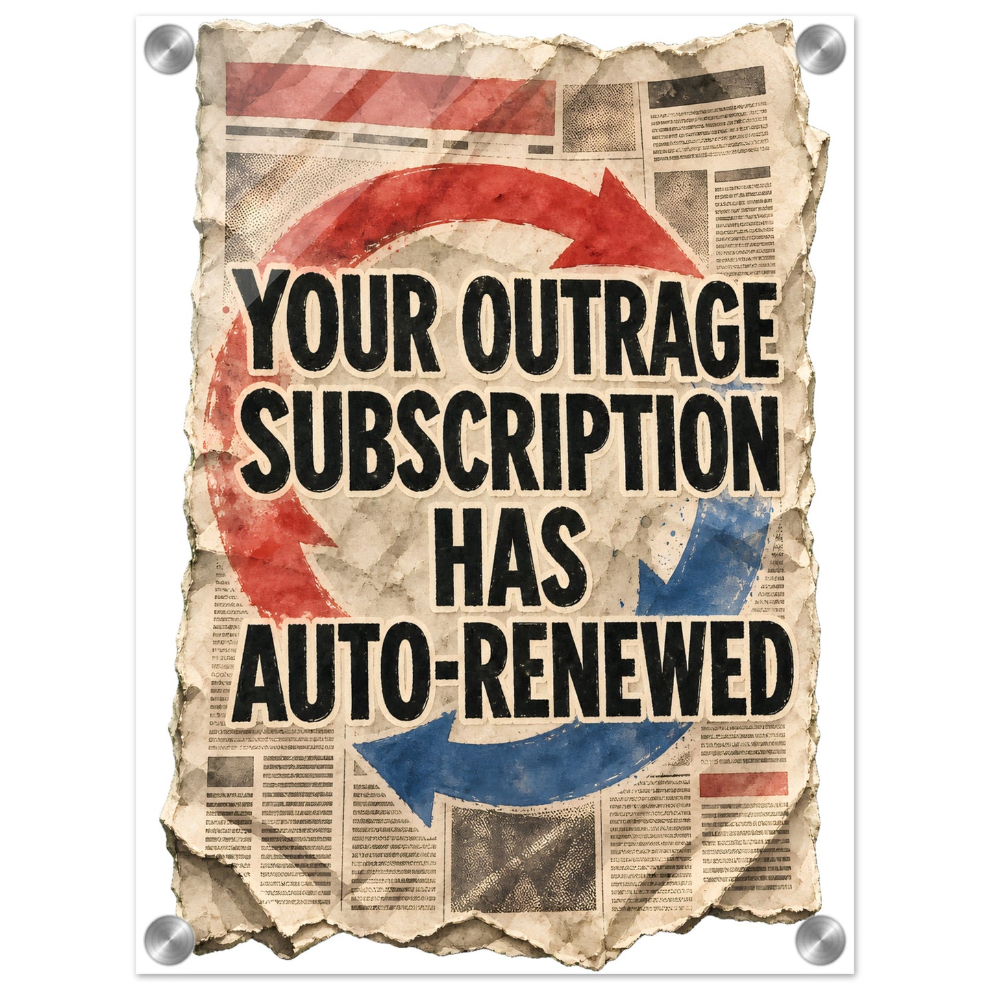 Your Outrage Subscription Has Auto-Renewed Acrylic Print — product view 1
