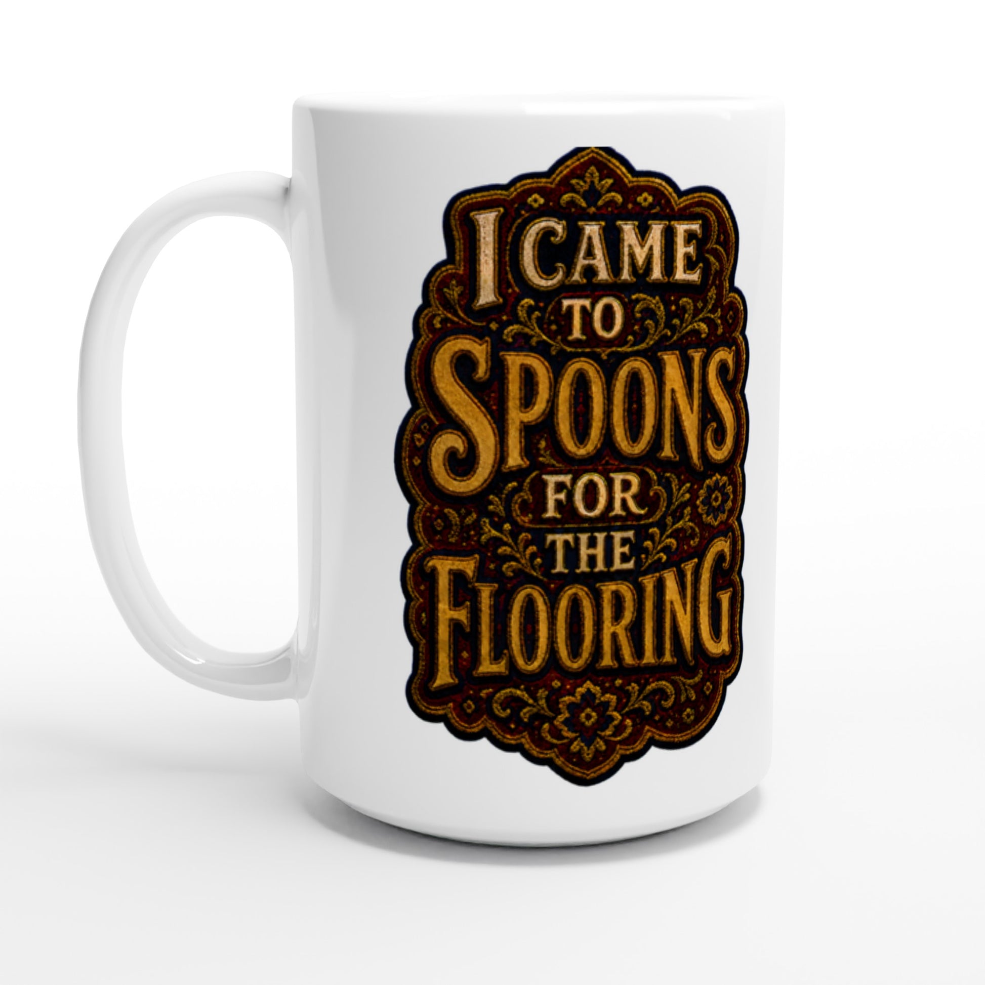 I Came to Spoons for the Flooring Large Mug — product view 1