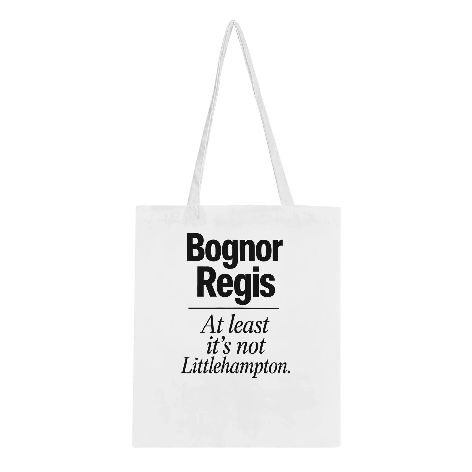 Bognor Regis — At Least It's Not Littlehampton Tote Bag — product view 1