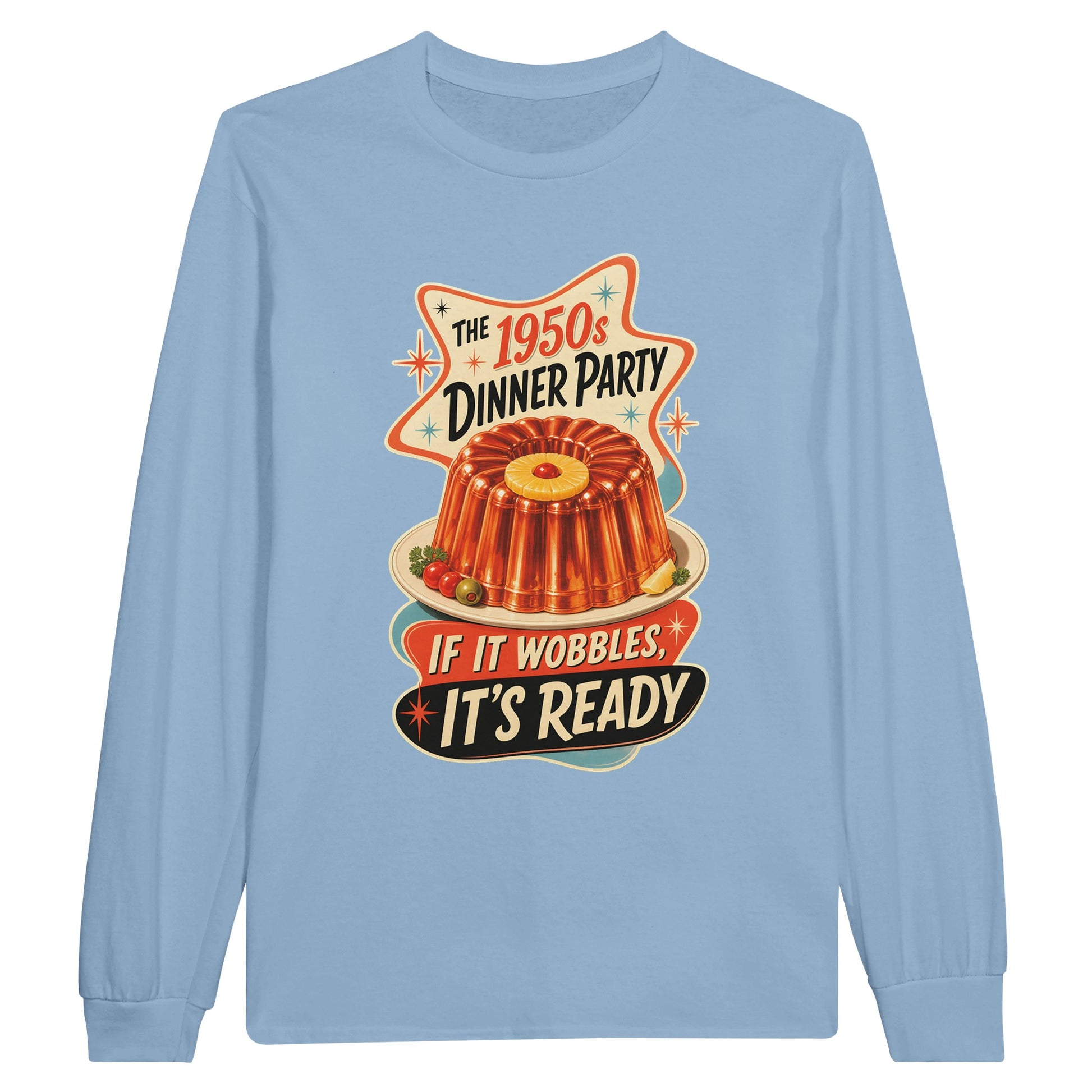 The 1950s Dinner Party — If It Wobbles, It's Ready Long-Sleeve T-shirt — product view 8