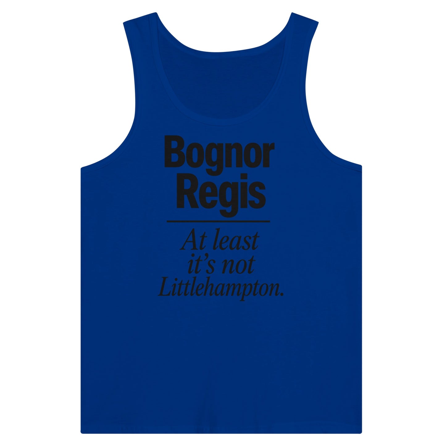 Bognor Regis — At Least It's Not Littlehampton Premium Unisex Tank Top — product view 3