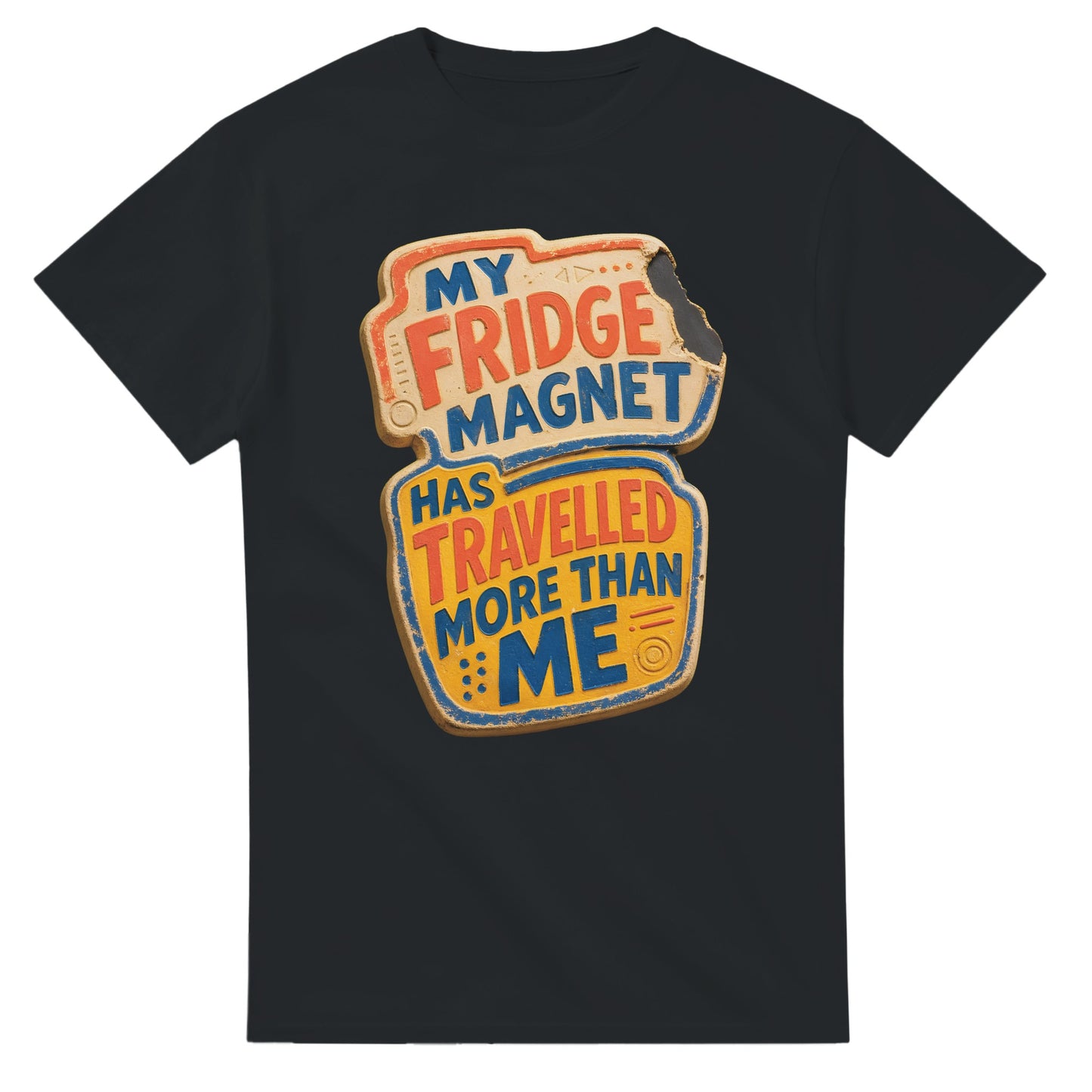 My Fridge Magnet Has Travelled More Than Me T-shirt — product view 10
