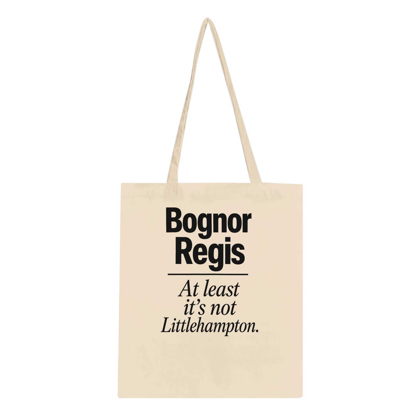 Bognor Regis — At Least It's Not Littlehampton Tote Bag — product view 1