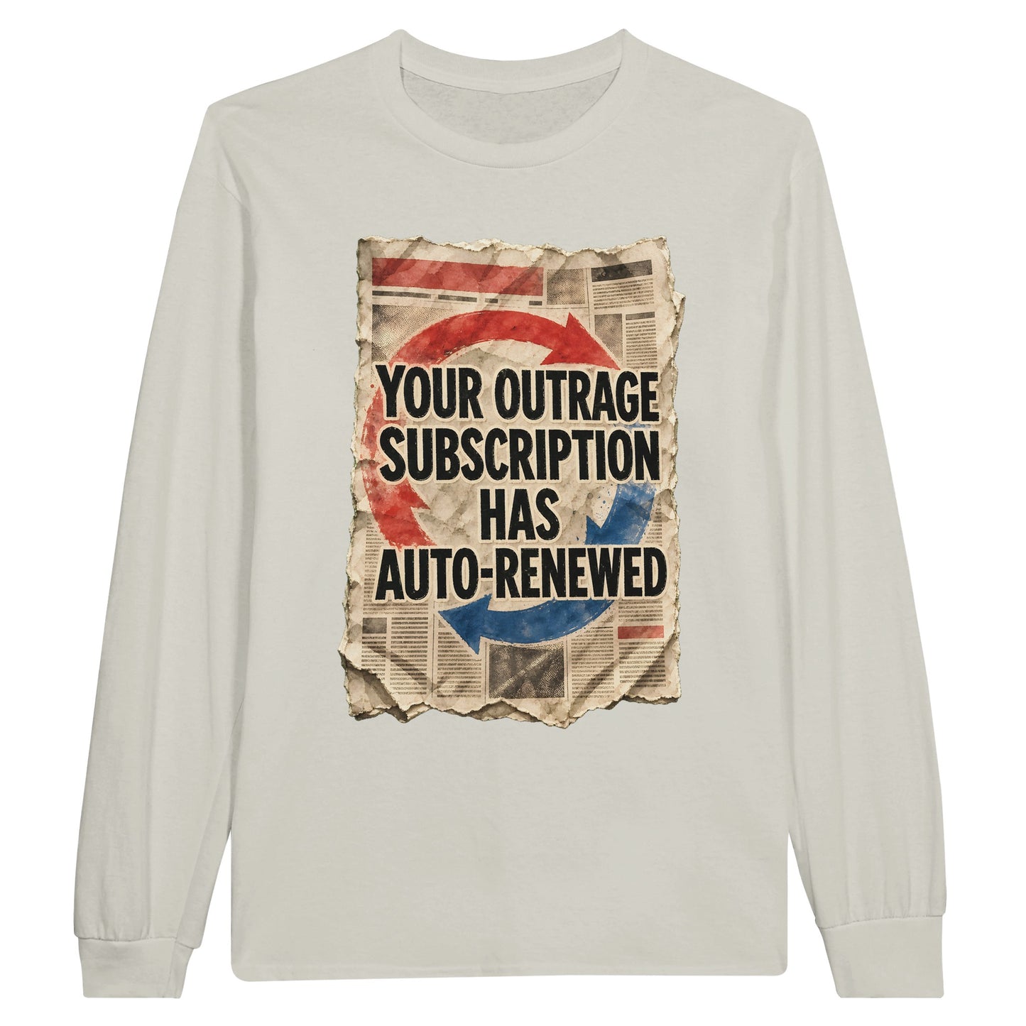 Your Outrage Subscription Has Auto-Renewed Long-Sleeve T-shirt — product view 14
