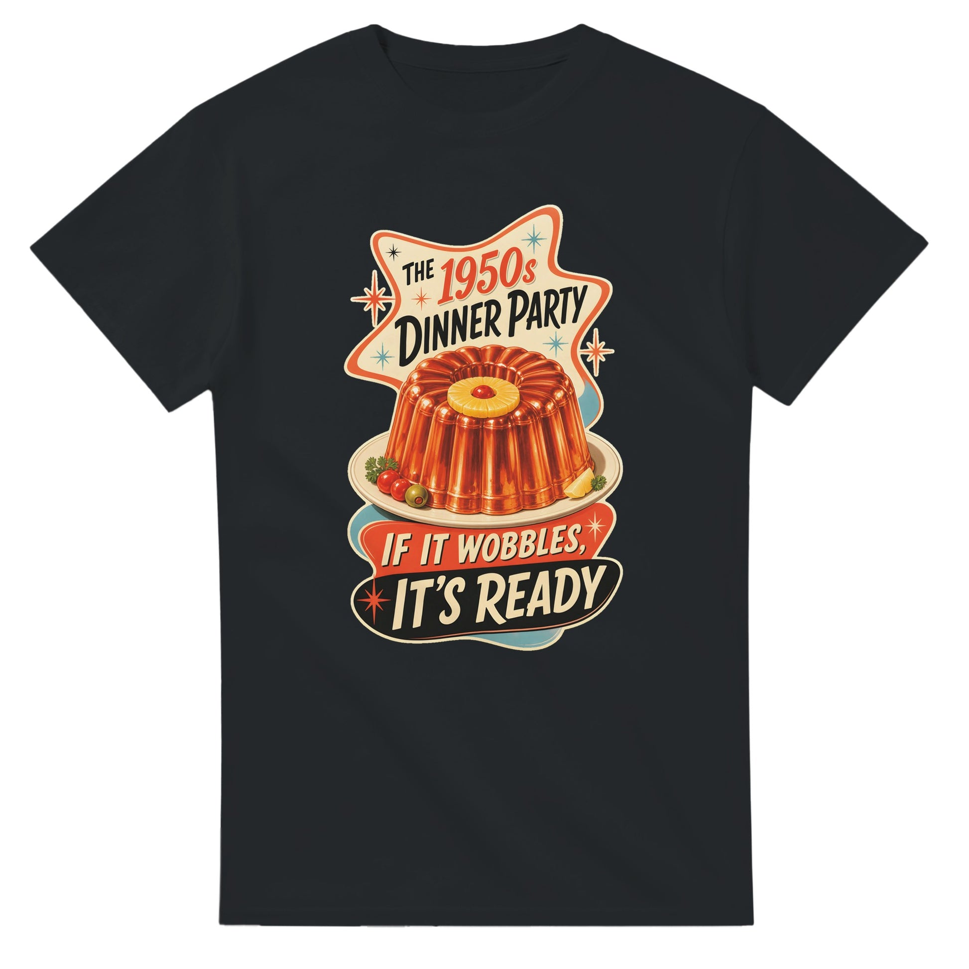 The 1950s Dinner Party — If It Wobbles, It's Ready T-shirt — product view 10