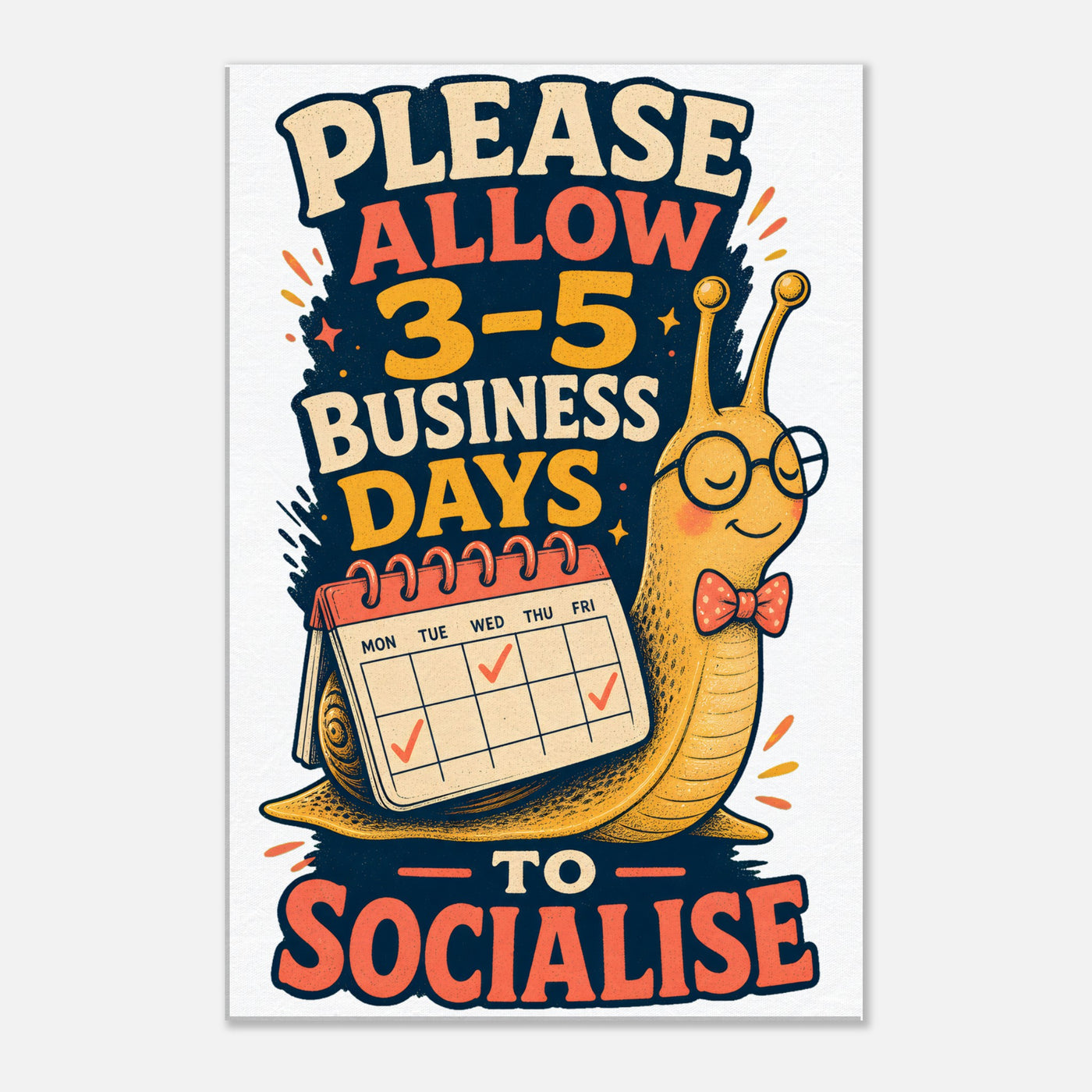 3–5 Business Days to Socialise Snail Graphic Canvas