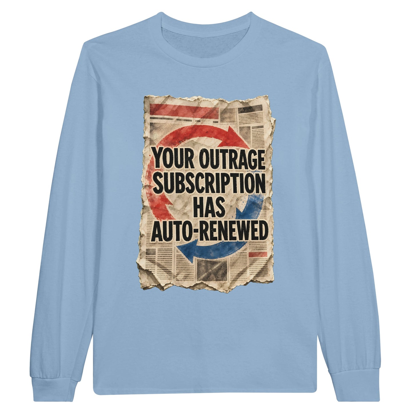 Your Outrage Subscription Has Auto-Renewed Long-Sleeve T-shirt — product view 8
