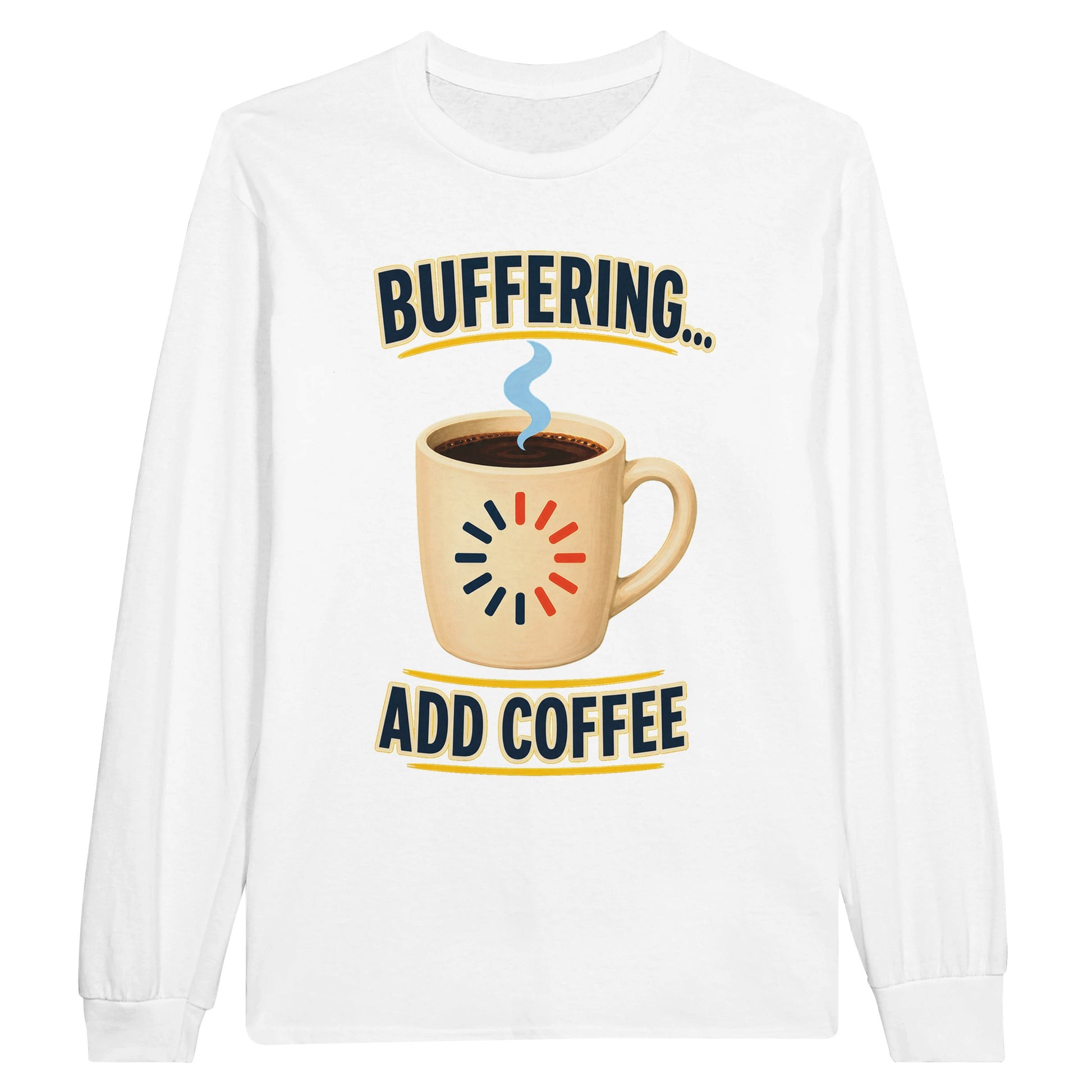 Buffering... Add Coffee — Outlined Loading Mug Graphic Long-Sleeve… — product view 1