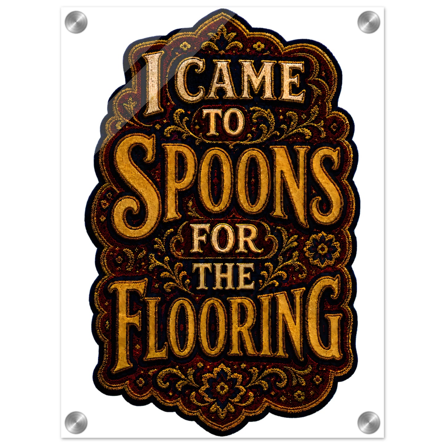 I Came to Spoons for the Flooring Acrylic Print — product view 1