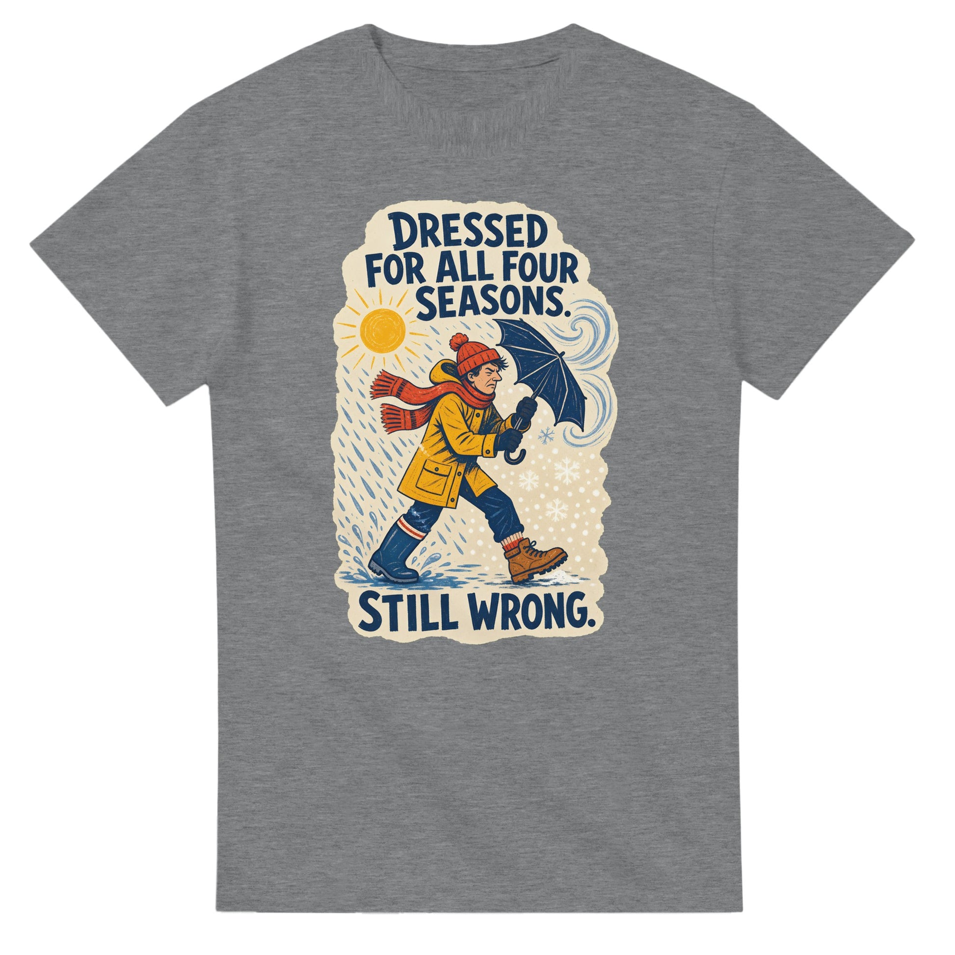 Dressed for All Four Seasons. Still Wrong. T-shirt — product view 12