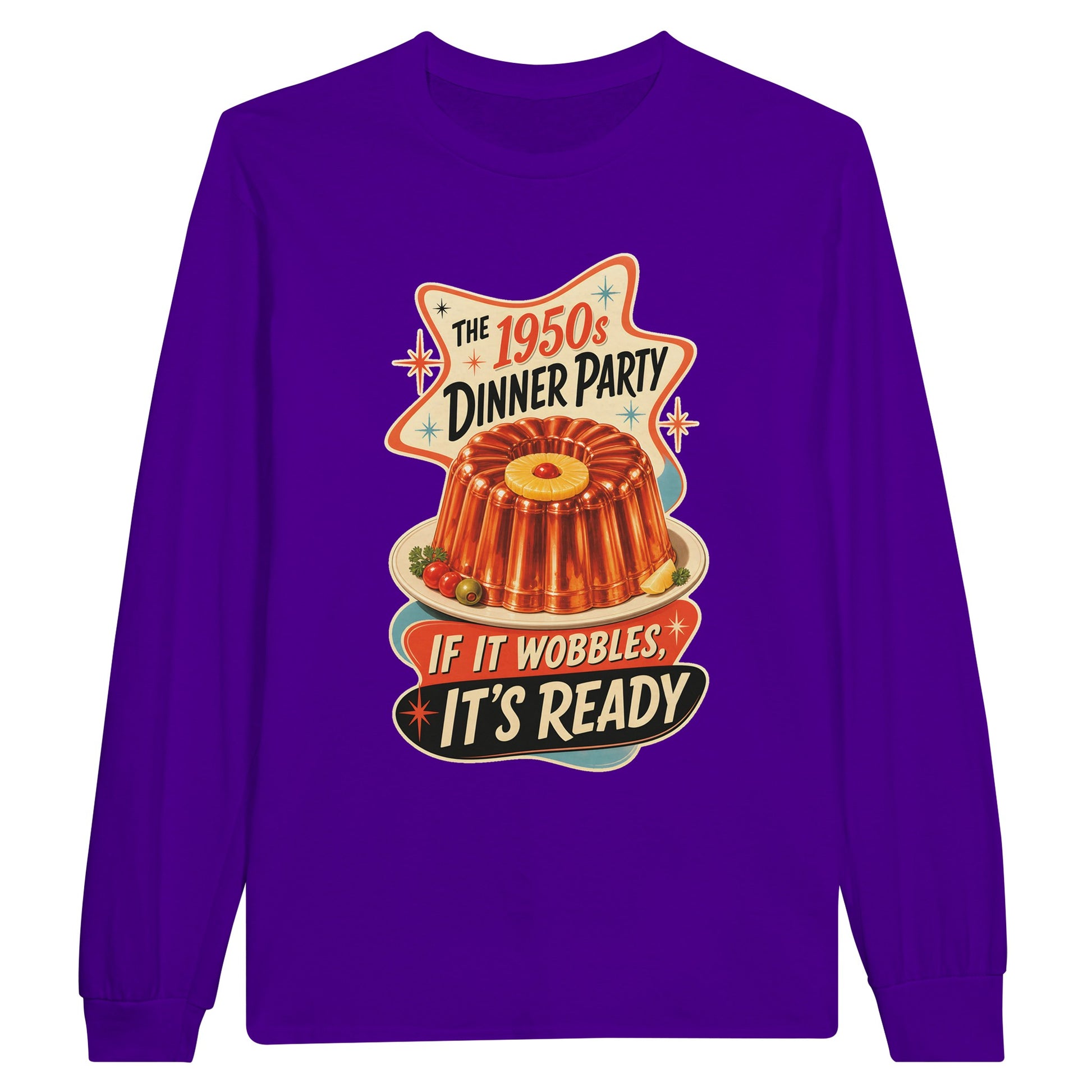 The 1950s Dinner Party — If It Wobbles, It's Ready Long-Sleeve T-shirt — product view 13