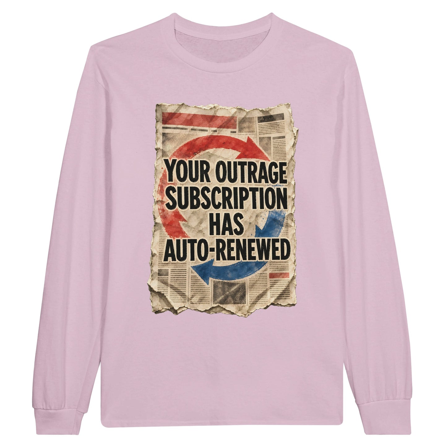 Your Outrage Subscription Has Auto-Renewed Long-Sleeve T-shirt — product view 6