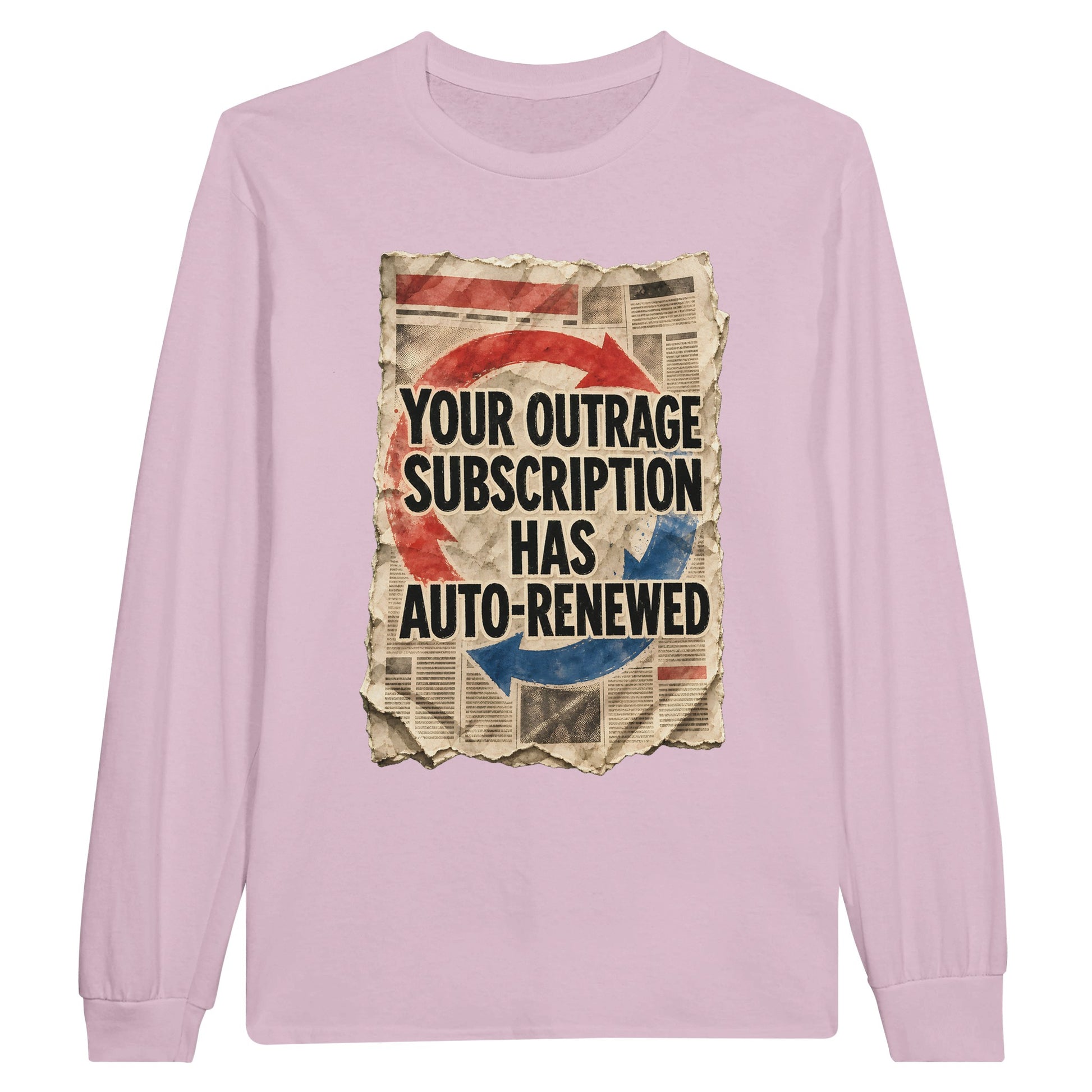 Your Outrage Subscription Has Auto-Renewed Long-Sleeve T-shirt — product view 6