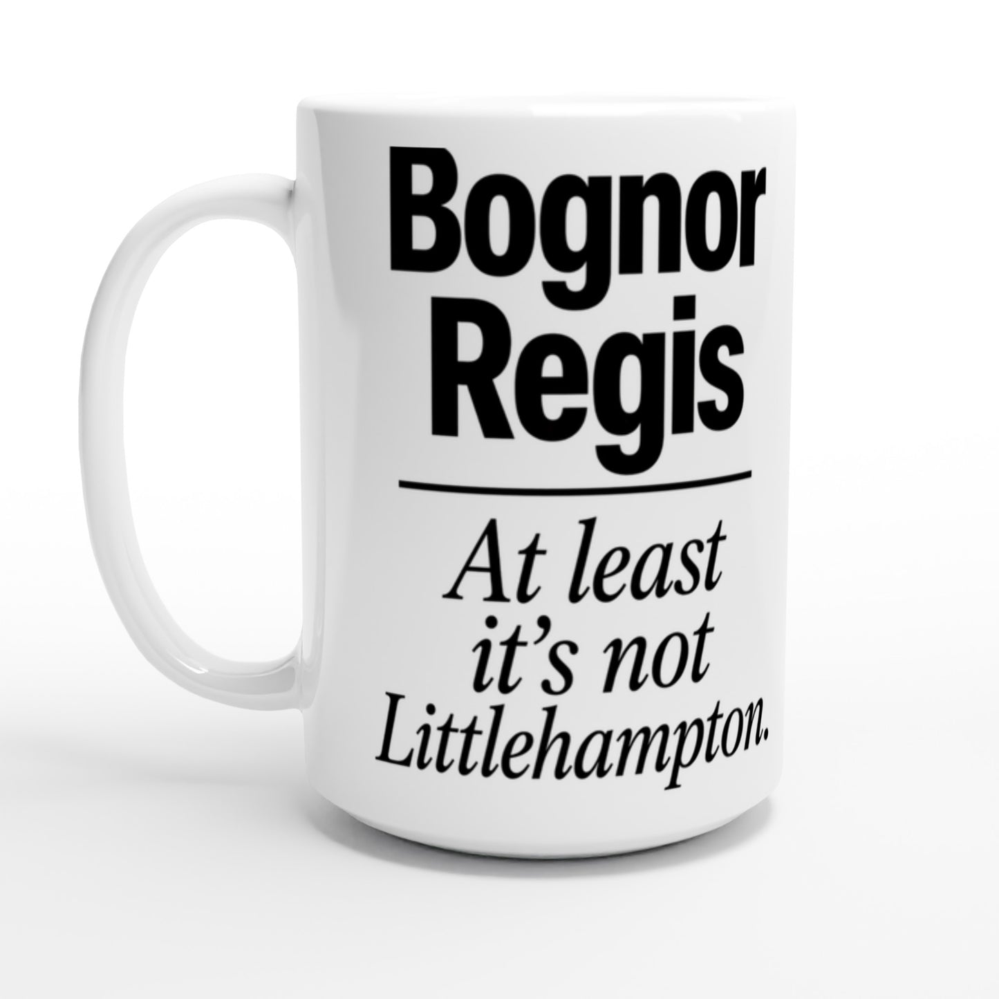 Bognor Regis — At Least It's Not Littlehampton Large Mug — product view 1