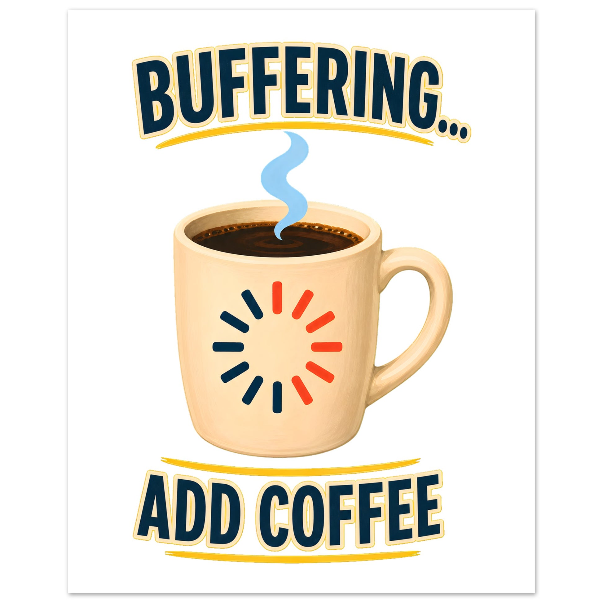 Buffering... Add Coffee — Outlined Loading Mug Graphic Poster — product view 3
