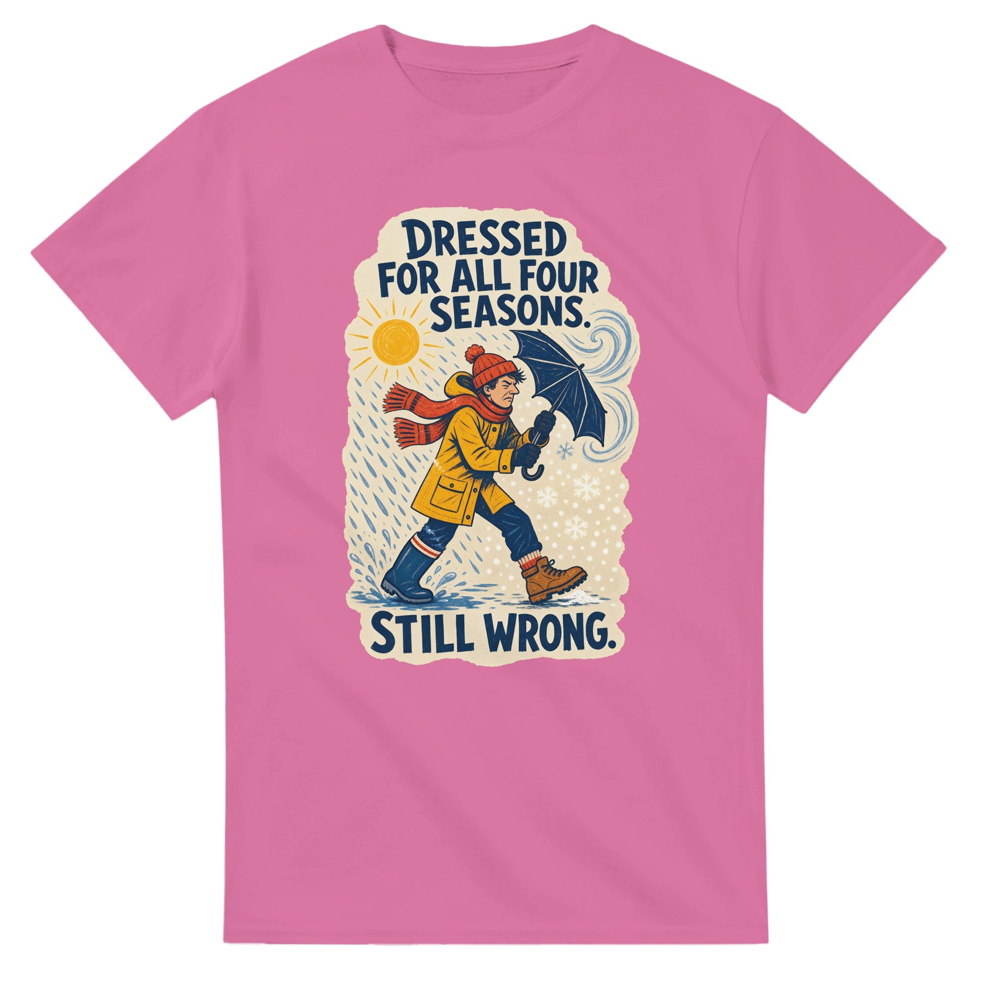 Dressed for All Four Seasons. Still Wrong. T-shirt — product view 4