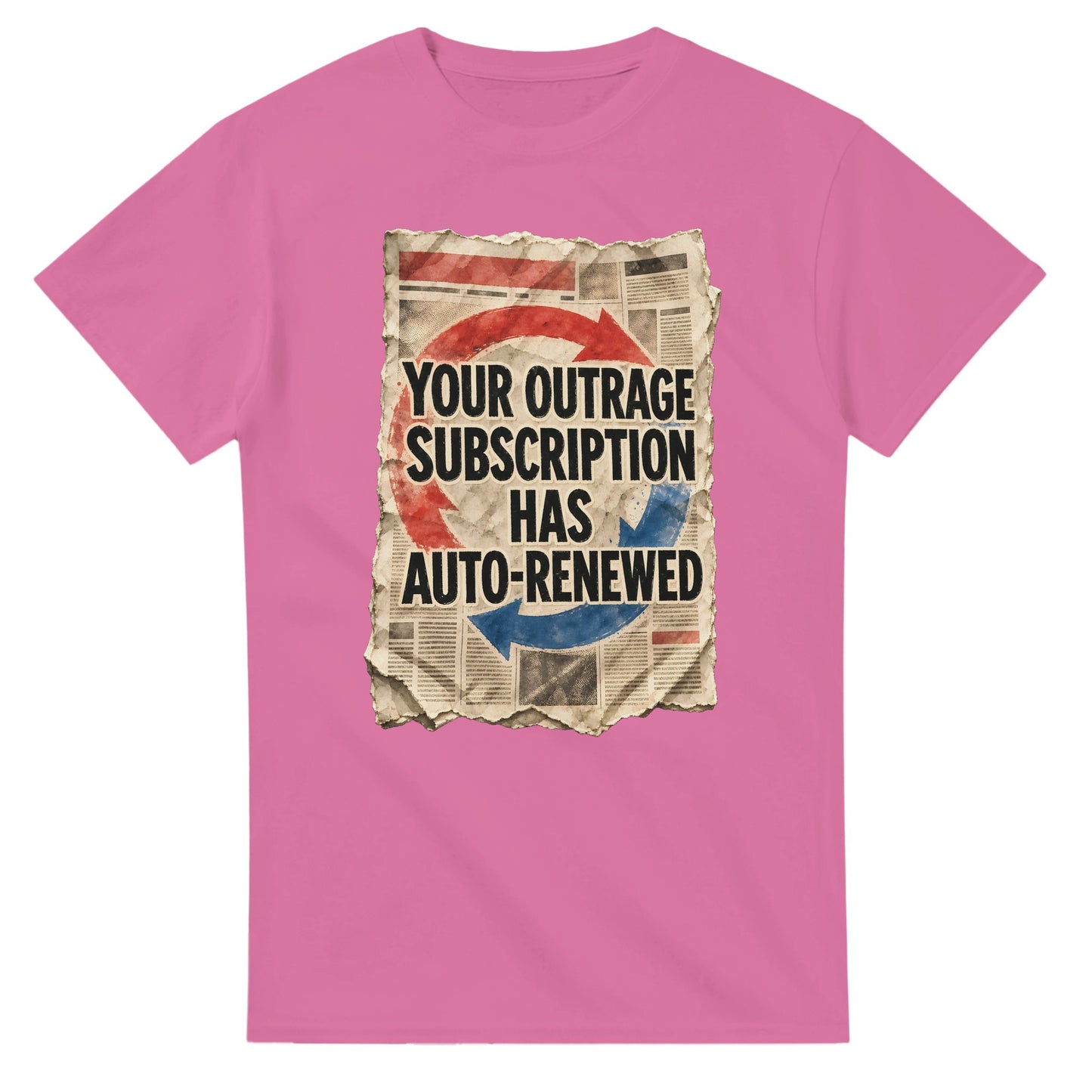 Your Outrage Subscription Has Auto-Renewed T-shirt — product view 4