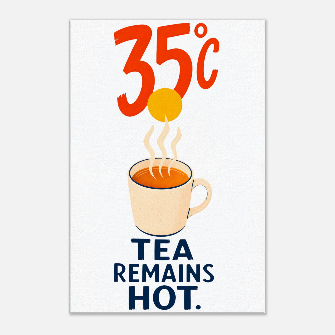35°C — Tea Remains Hot Canvas